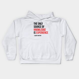 The only source of knowledge is experience -Albert Einstein blackcolor Kids Hoodie